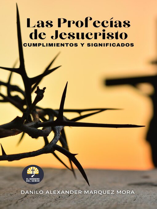 Title details for Las Profecías de Jesucristo, Cumplimientos y Significados by Danilo Alexander Márquez Mora - Available